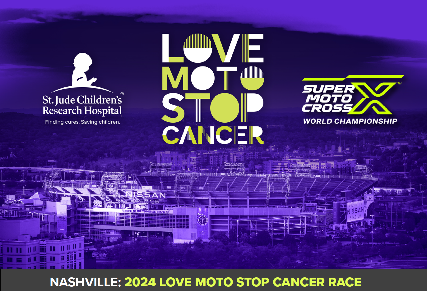 Graphic with St. Jude and SMX logos - messages "Love Moto Stop Cancer Race - Nashville 2024"
