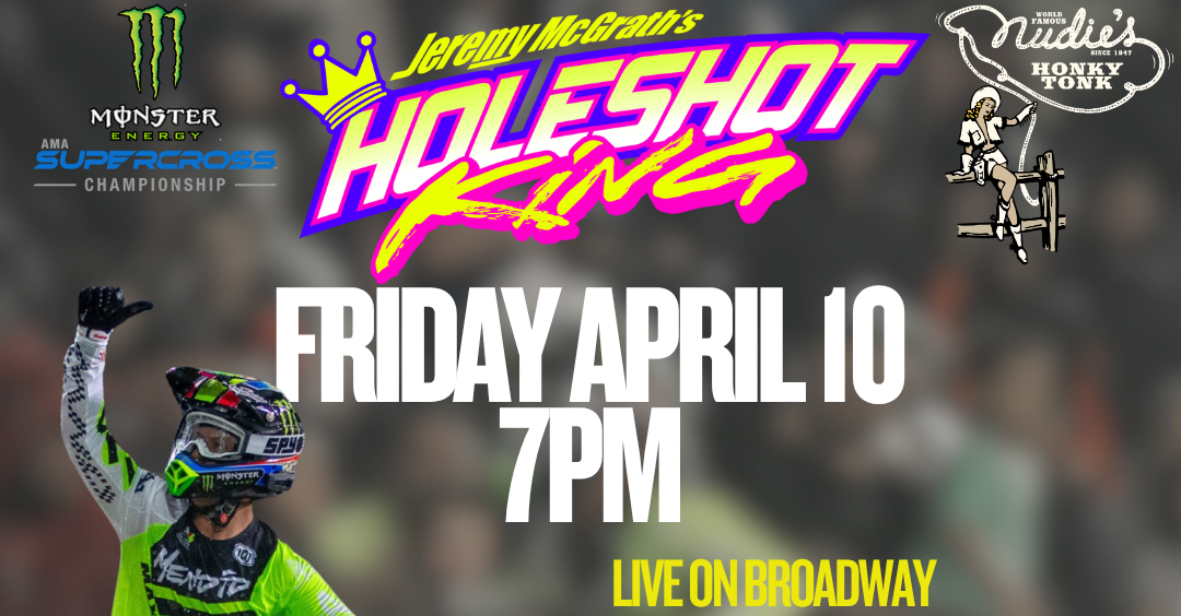Jeremy McGrath's Holeshot King - Friday, April 10, 7 p.m. - includes list of personalities competing